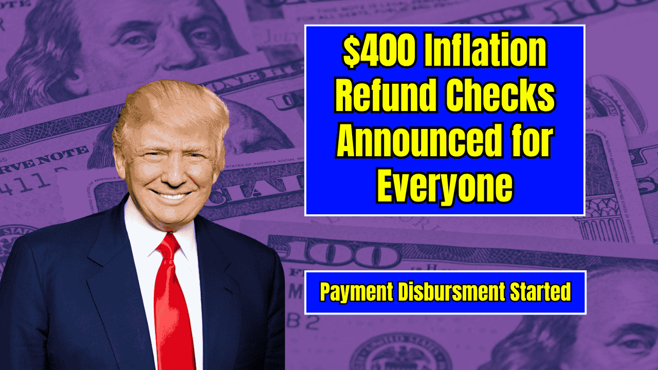 $400 Inflation Refund Checks Announced for Everyone - Payment Disbursment Started