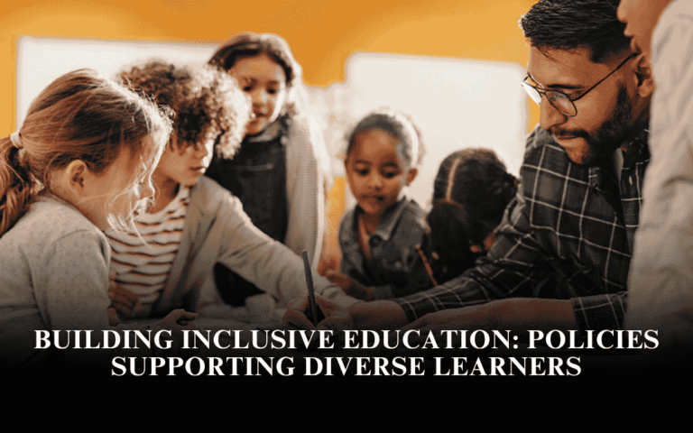 Building Inclusive Education: Policies Supporting Diverse Learners