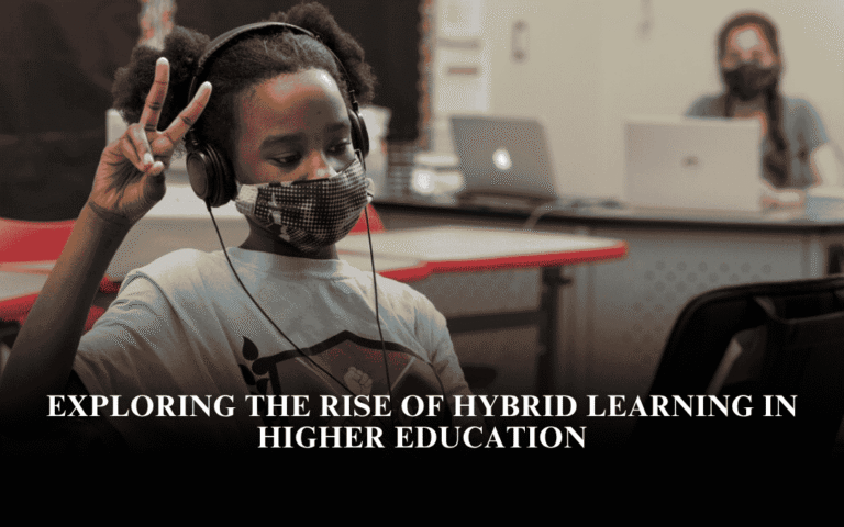 Exploring the Rise of Hybrid Learning in Higher Education
