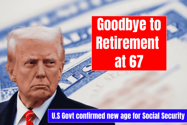 Goodbye to Retirement at 67 – the new age for collecting Social Security changes everything in the United States