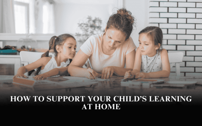 How to Support Your Child’s Learning at Home