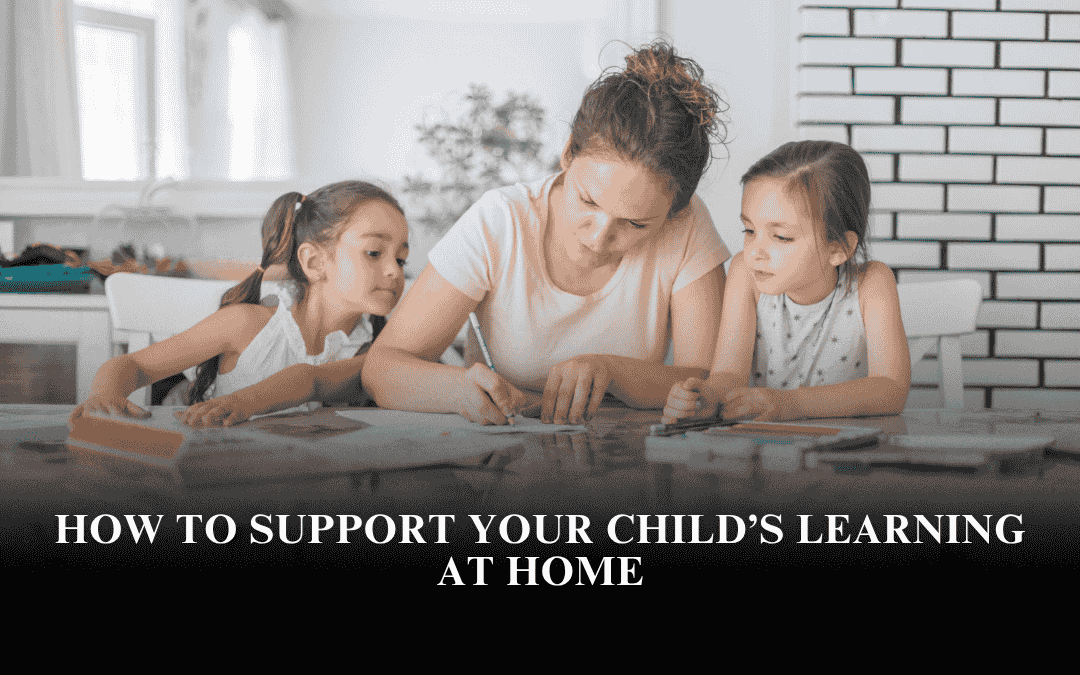 How to Support Your Child’s Learning at Home