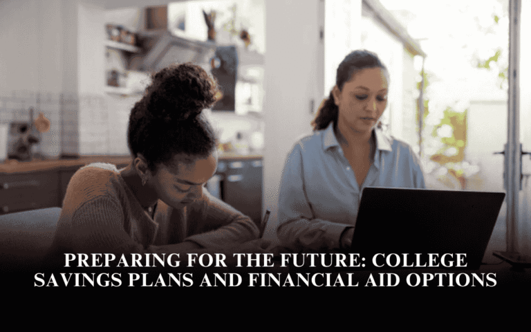 Preparing for the Future: College Savings Plans and Financial Aid Options