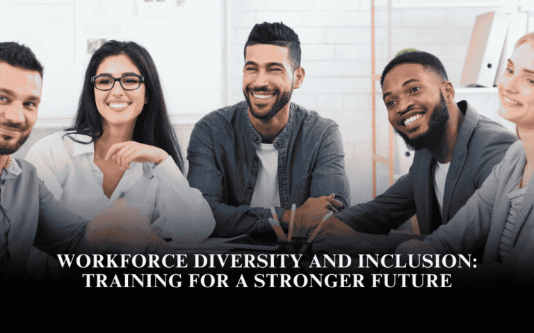 Workforce Diversity and Inclusion: Training for a Stronger Future